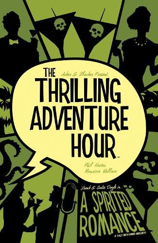 Cover image for The Thrilling Adventure Hour: A Spirited Romance