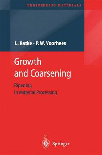 Growth and Coarsening: Ostwald Ripening in Material Processing