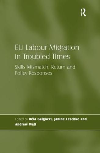 Cover image for EU Labour Migration in Troubled Times: Skills Mismatch, Return and Policy Responses