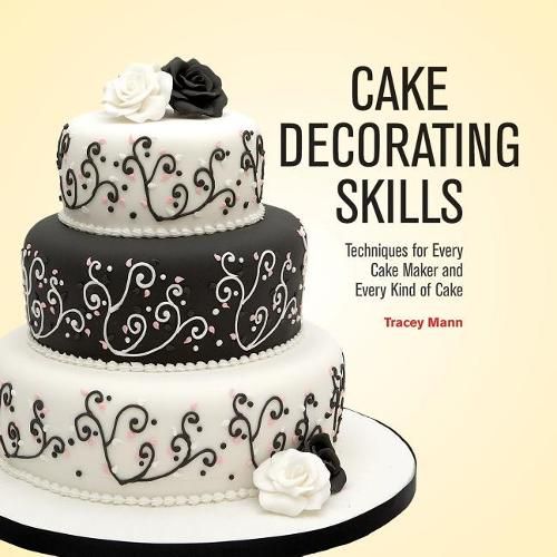 Cover image for Cake Decorating Skills: Techniques for Every Cake Maker and Every Kind of Cake