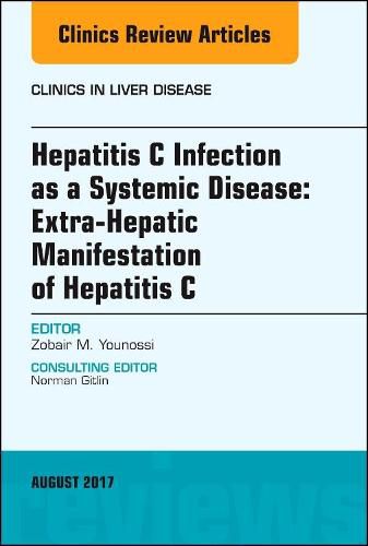 Cover image for Hepatitis C Infection as a Systemic Disease:Extra-HepaticManifestation of Hepatitis C, An Issue of Clinics in Liver Disease