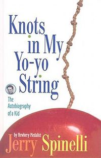 Cover image for Knots in My Yo-Yo String: The Autobiography of a Kid