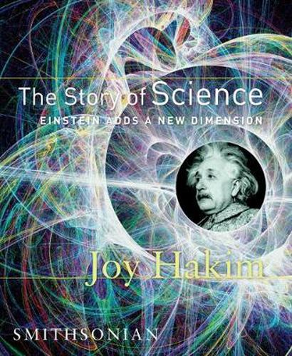 Cover image for The Story of Science: Einstein Adds a New Dimension: Einstein Adds a New Dimension