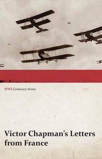 Cover image for Victor Chapman's Letters from France (WWI Centenary Series)