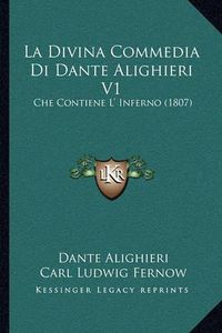 Cover image for La Divina Commedia Di Dante Alighieri V1: Che Contiene L' Inferno (1807)