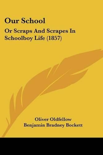 Cover image for Our School: Or Scraps and Scrapes in Schoolboy Life (1857)