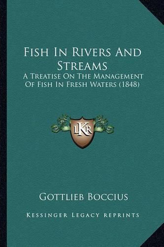Fish in Rivers and Streams: A Treatise on the Management of Fish in Fresh Waters (1848)