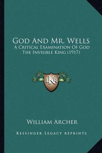 God and Mr. Wells: A Critical Examination of God the Invisible King (1917)