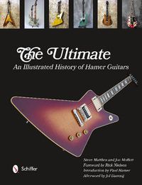 Cover image for The Ultimate: An Illustrated History of Hamer Guitars