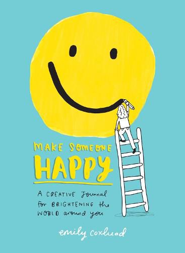 Cover image for Make Someone Happy: A Creative Journal for Brightening the World Around You