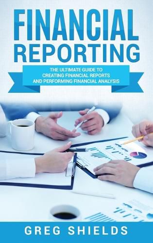 Cover image for Financial Reporting: The Ultimate Guide to Creating Financial Reports and Performing Financial Analysis