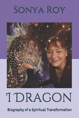 Cover image for I Dragon: Biography of a Spiritual Transformation