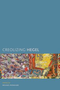 Cover image for Creolizing Hegel