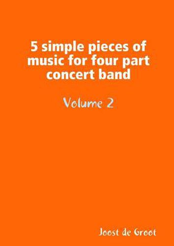 Cover image for 5 simple pieces of music for four part concert band Volume 2