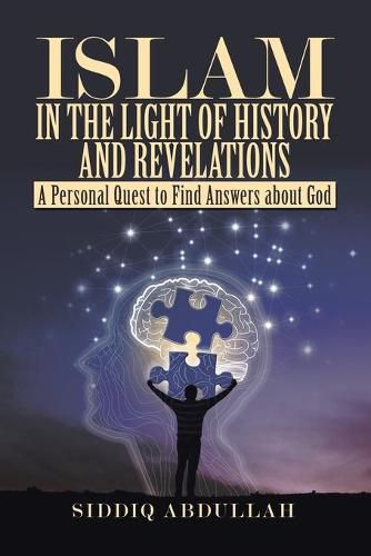 Cover image for Islam in the Light of History and Revelations: A Personal Quest to Find Answers About God