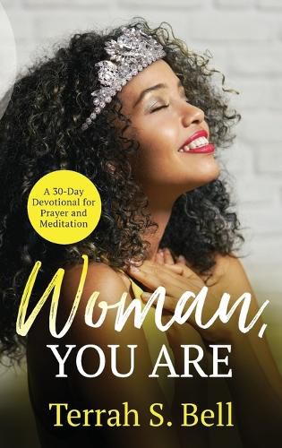 Woman, YOU ARE: &#65279;A 30-Day Devotional for Prayer and Meditation