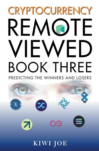 Cryptocurrency Remote Viewed: Book Three