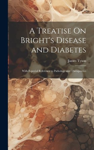 Cover image for A Treatise On Bright's Disease and Diabetes