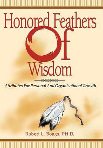 Cover image for Honored Feathers of Wisdom: Attributes For Personal And Organizational Growth