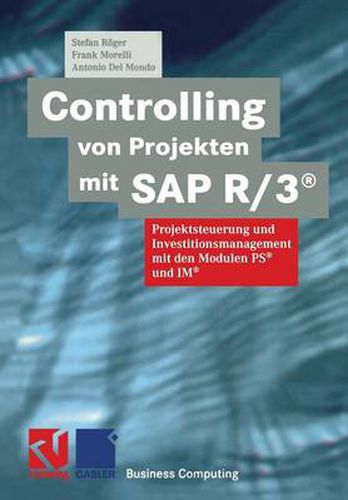 Cover image for Controlling Von Projekten Mit SAP R/3(r): Projektsteuerung Und Investitionsmanagement Mit Den Modulen Ps(r) Und Im(r)