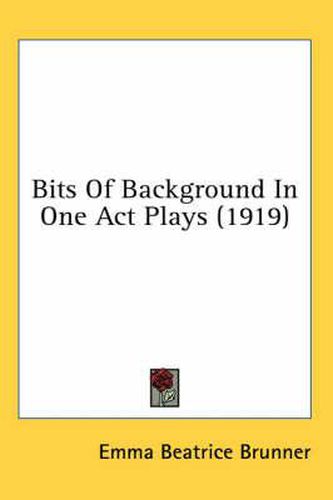 Cover image for Bits of Background in One Act Plays (1919)