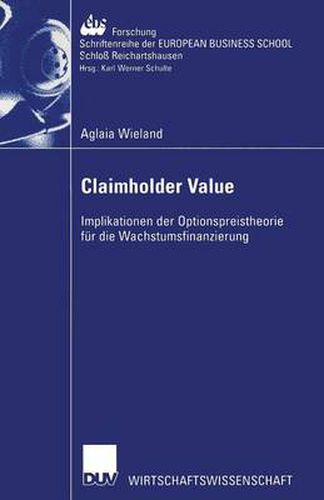 Cover image for Claimholder Value: Implikationen der Optionspreistheorie fur die Wachstumsfinanzierung