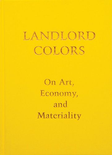 Cover image for Landlord Colors: On Art, Economy, and Materiality