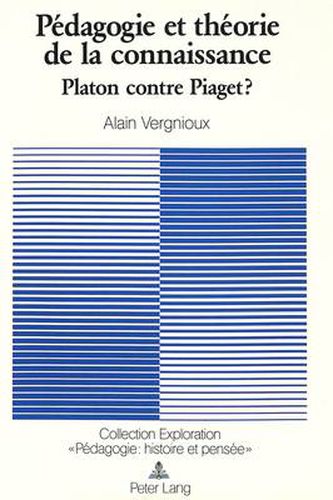 Cover image for Pedagogie Et Theorie de La Connaissance: Platon Contre Piaget?