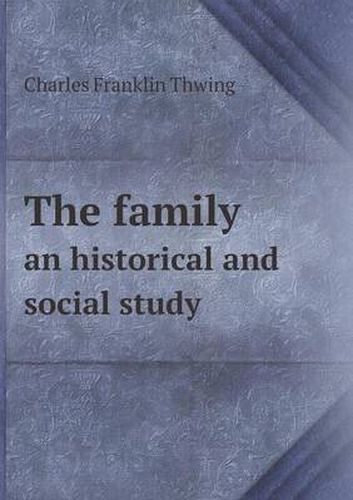 Cover image for The family an historical and social study