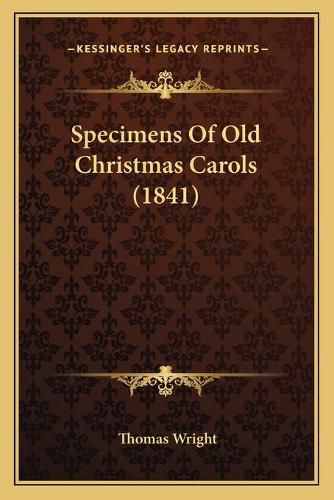 Cover image for Specimens of Old Christmas Carols (1841)