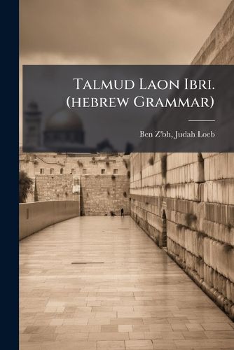 Cover image for Talmud Laon Ibri. (Hebrew Grammar)