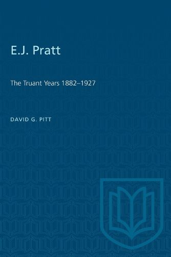 Cover image for E.J.Pratt: 1882-1927: The Truant Years