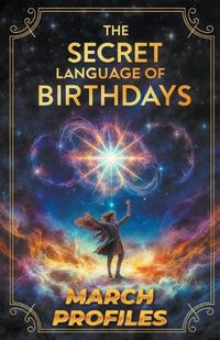 Cover image for The Secret Language of Birthdays March Profiles