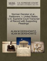 Cover image for Norman Dansker et al., Petitioners, V. United States. U.S. Supreme Court Transcript of Record with Supporting Pleadings