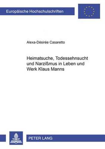 Cover image for Heimatsuche, Todessehnsucht Und Narzissmus in Leben Und Werk Klaus Manns