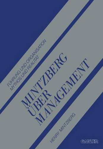 Cover image for Mintzberg UEber Management: Fuhrung Und Organisation Mythos Und Realitat