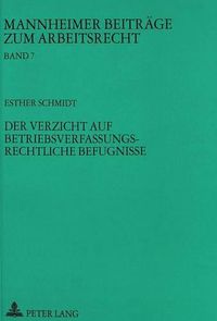 Cover image for Der Verzicht Auf Betriebsverfassungsrechtliche Befugnisse