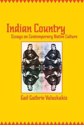 Cover image for Indian Country: Essays on Contemporary Native Culture