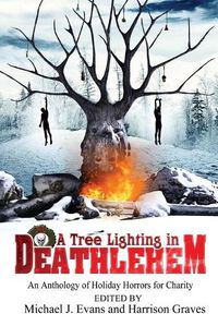 Cover image for A Tree Lighting in Deathlehem: An Anthology of Holiday Horrors for Charity