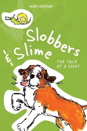 Slobbers and Slime: The Tale of a Saint