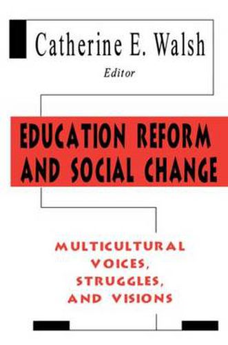 Cover image for Education Reform and Social Change: Multicultural Voices, Struggles, and Visions