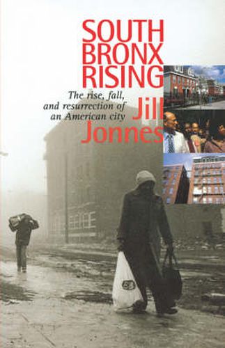 Cover image for South Bronx Rising: The Rise, Fall, and Resurrection of an American City