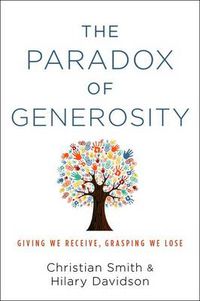 Cover image for The Paradox of Generosity: Giving We Receive, Grasping We Lose
