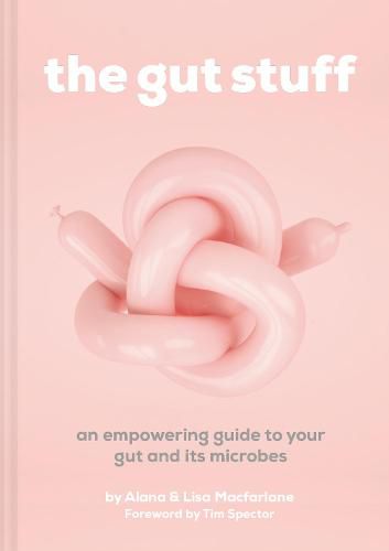 The Gut Stuff: An Empowering Guide to Your Gut and its Microbes