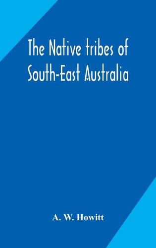 Cover image for The native tribes of South-East Australia