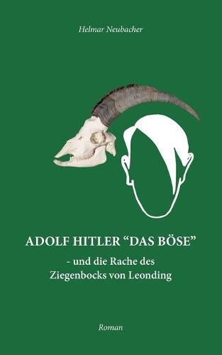 Cover image for Adolf Hitler Das Boese: und die Rache des Ziegenbocks von Leonding