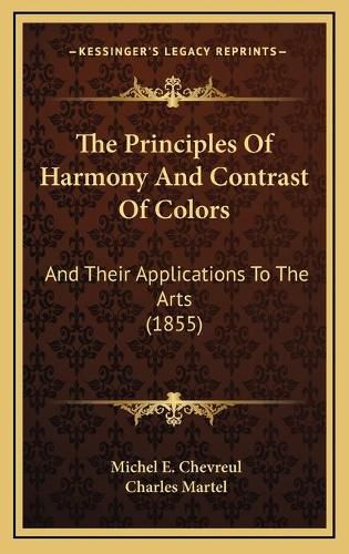 The Principles of Harmony and Contrast of Colors: And Their Applications to the Arts (1855)