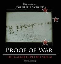 Cover image for Proof Of War: The Gallipoli Photo Album