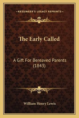 The Early Called: A Gift for Bereaved Parents (1843)