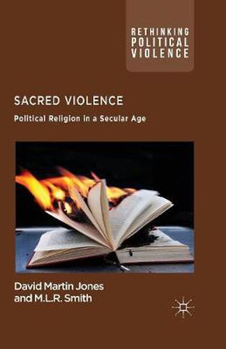 Sacred Violence: Political Religion in a Secular Age